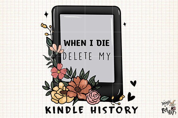 Download When I Die Delete My Kindle History PNG - Kindle Collection
